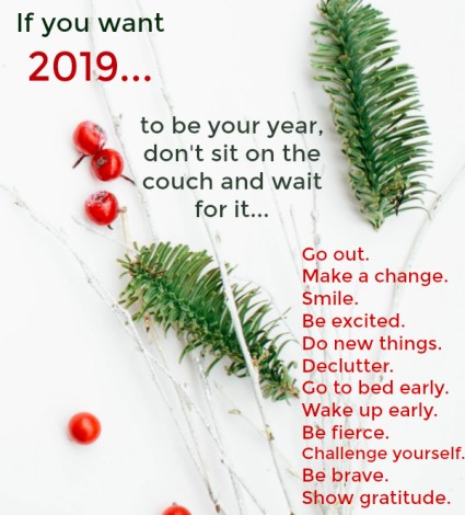 If you want 2019 to be your year...